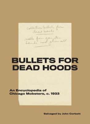 Bullets for dead hoods : an encyclopedia of Chicago mobsters, c. 1933  cover image cdn