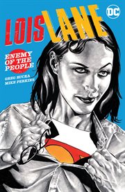 Lois lane: enemy of the people. Issue 1-12 cover image cdn