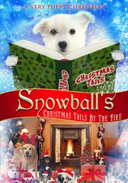 Snowball's Christmas tails by the fire : a very puppy Christmas cover image cdn