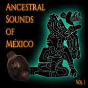 Ancestral sounds of méxico, vol. 1 cover image cdn