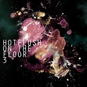 Hotflush on the floor 3 cover image cdn