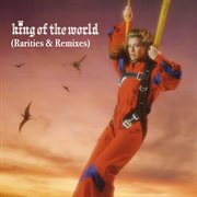 King of the world (rarities & remixes) cover image cdn