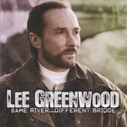 Lee greenwood same river…different bridge cover image cdn