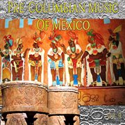 Pre-columbian music of méxico, vol. 9 cover image cdn
