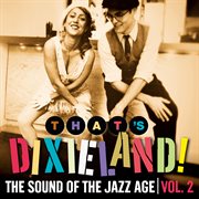 That's dixieland! the sound of the jazz age, vol. 2 cover image cdn