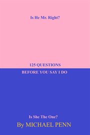 125 questions before you say i do.. Is He Mr. Right? cover image cdn