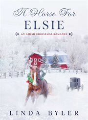 A horse for Elsie : an Amish Christmas romance cover image cdn