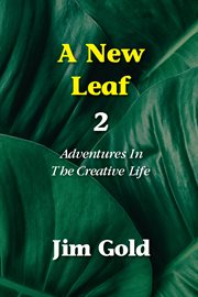 A new leaf 2. Adventures in the Creative Life cover image cdn