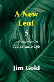 A new leaf 5. Adventures in the Creative Life cover image cdn