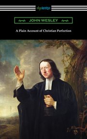 A plain account of Christian perfection : as believed and taught cover image cdn