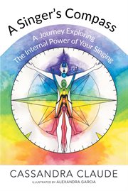 A singer's compass. A Journey Exploring the Internal Power of Your Singing cover image cdn