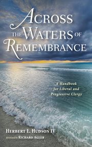 ACROSS THE WATERS OF REMEMBRANCE : a handbook for liberal and progressive clergy cover image cdn