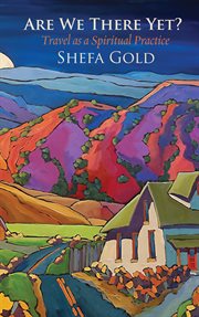 Are we there yet? : travel as a spiritual practice cover image cdn