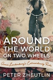 Around the world on two wheels: annie londonderry's extraordinary ride cover image cdn