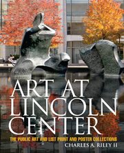 Art at Lincoln Center : the public art and List print and poster collections cover image cdn