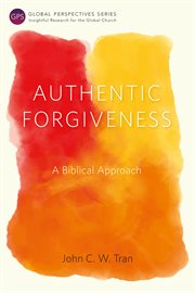 Authentic forgiveness : a biblical approach cover image cdn