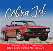 Cobra jet: the history of ford's greatest high-performance muscle cars cover image cdn