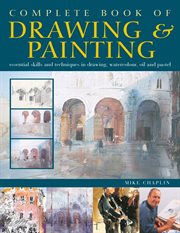 Complete book of drawing & painting. Essential skills and techniques in drawing, watercolour, oil and pastel cover image cdn