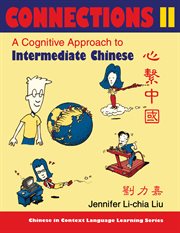 Connections ii [text + workbook], textbook & workbook. A Cognitive Approach to Intermediate Chinese cover image cdn