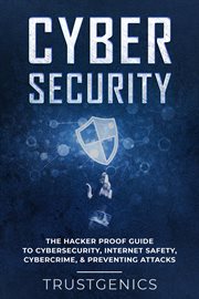 Cybersecurity: the hacker proof guide to cybersecurity, internet safety, cybercrime, & preventing. The Hacker Proof Guide to Cybersecurity, Internet Safety, Cybercrime, & Preventing Attacks cover image cdn