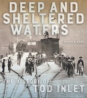 Deep and sheltered waters : the history of Tod Inlet cover image cdn