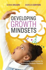 Developing growth mindsets : principles and practices for maximizing students' potential cover image cdn