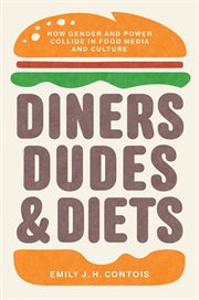 Diners, dudes, and diets : how gender and power collide in food media and culture cover image cdn