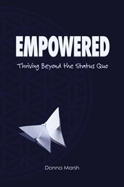 Empowered. Thriving Beyond The Status Quo cover image cdn