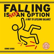 Falling is not an option. A Way to Lifelong Balance cover image cdn