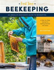First time beekeeping. An Absolute Beginner's Guide to Beekeeping - A Step-by-Step Manual to Getting Started with Bees cover image cdn