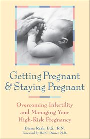 Getting pregnant & staying pregnant : overcoming infertility and managing your high-risk pregnancy cover image cdn