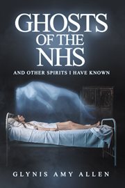 Ghosts of the nhs. And Other Spirits I Have Known cover image cdn