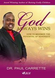 God always wins. How to maximize the potential of adversity cover image cdn