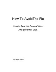 How to avoid the flu. How to Avoid Corona Virus or any other virus cover image cdn