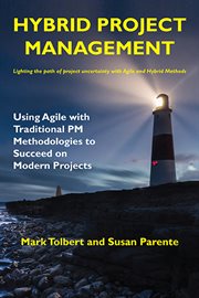 Hybrid project management : using Agile with traditional PM methodologies to succeed on modern projects cover image cdn