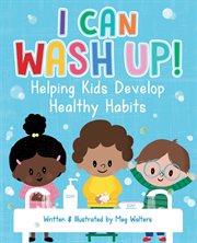 I can wash up!. Helping Kids Develop Healthy Habits cover image cdn