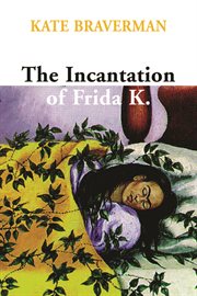 The Incantation of Frida K. cover image cdn