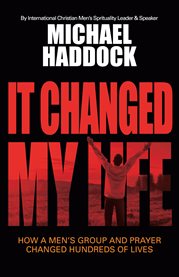 It changed my life. How A Men's Group and Prayer Changed Hundreds Of LIves cover image cdn