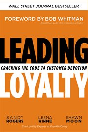 Leading loyalty. Cracking the Code to Customer Devotion cover image cdn