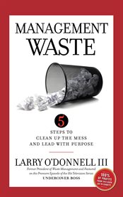 Management waste. 5 Steps to Clean Up the Mess and Lead with Purpose cover image cdn