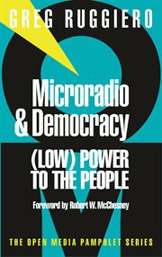 Microradio & democracy : (low) power to the people cover image cdn
