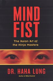 Mind fist. The Asian Art of the Ninja Masters cover image cdn