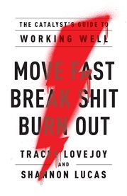 Move fast. break shit. burn out.. The Catalyst's Guide to Working Well cover image cdn