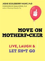 Move on motherf*cker : live, laugh, and let sh*t go cover image cdn