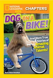 Dog on a bike : and more true stories of amazing animal talents! cover image cdn