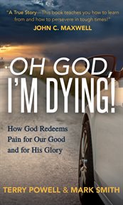 Oh god, i'm dying!. How God Redeems Pain for Our God and His Glory cover image cdn