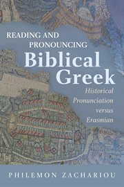 Reading and pronouncing biblical greek. Historical Pronunciation versus Erasmian cover image cdn