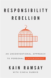 Responsibility rebellion. An Unconventional Approach to Personal Empowerment cover image cdn