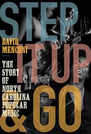 Step it up and go : the story of North Carolina popular music, from Blind Boy Fuller and Doc Watson to Nina Simone and Superchunk cover image cdn