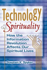 Technology & spirituality. How the Information Revolution Affects Our Spiritual Lives cover image cdn